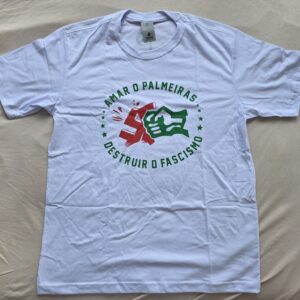 Camiseta Amar o Palmeiras, destruir o fascismo